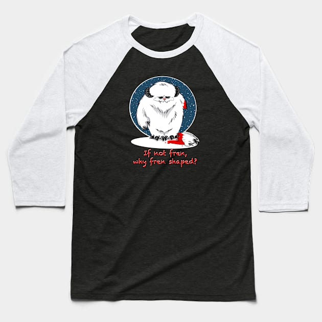 If not fren, why fren shaped? (Space Addition) Baseball T-Shirt by HodgesArt